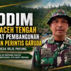 Ket foto : Lettu Mukhlis Pimpin Pengawasan Pembangunan Jembatan Perintis Garuda.(Dok/Ist)